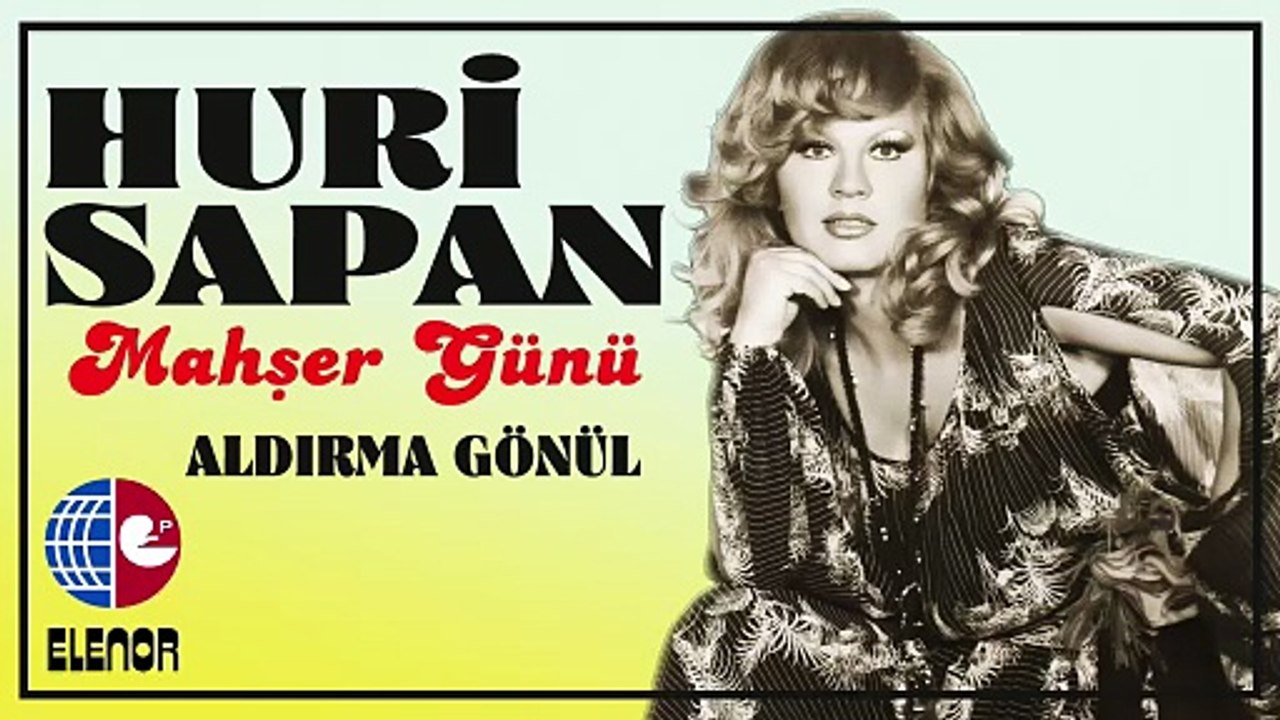 Huri Sapan - Aldırma Gönül