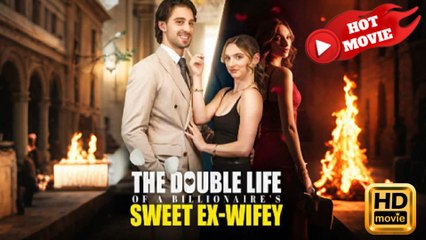 The Double Life Of A Billionaire’s Sweet Ex-Wifey – FULL HD MOVIE [Eng Sub]