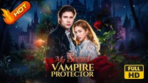 My Secret Vampire Protector | Full Movie HD - Romance Sweet Romance Fantasy Medical Political Romantic Steamy Suspenseful USA Forest Hospital Mansion Contemporary All Ages Alpha CEO Luna Werewolf Contract Lovers Fake Relationship Love After Marriage Pregn