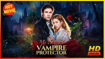 My Secret Vampire Protector | Full Movie HD - Best Drama ShortFilms Hot Romance Sweet Romance Fantasy Medical Political Romantic Steamy Suspenseful USA Forest Hospital Mansion Contemporary All Ages Alpha CEO Luna Werewolf Contract Lovers