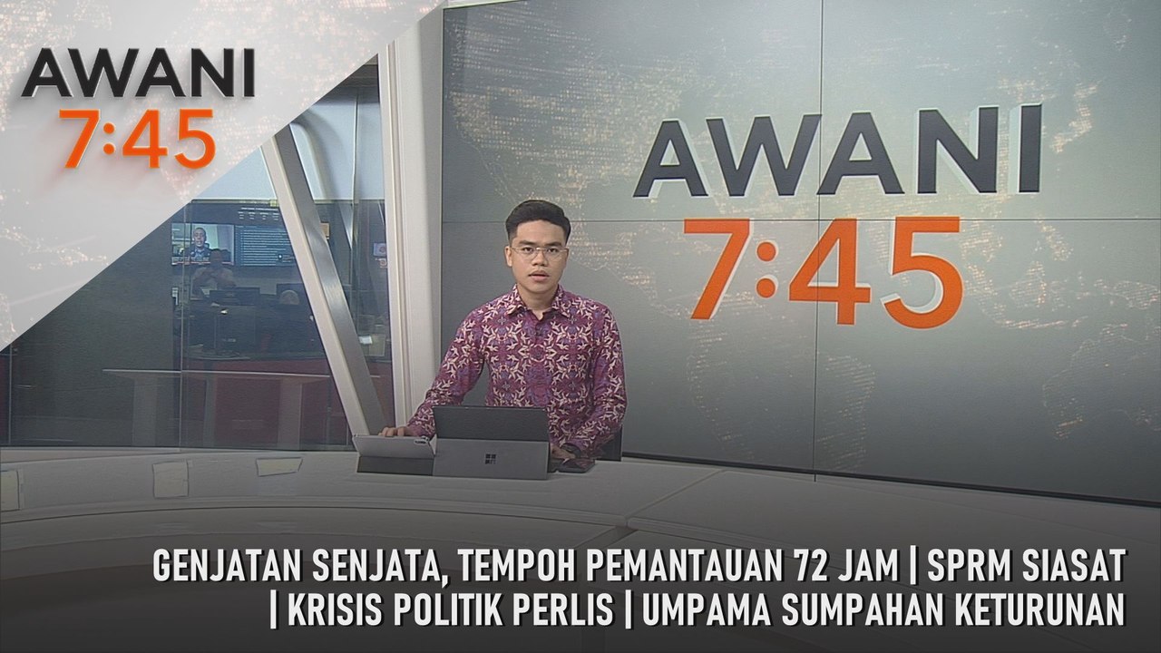 AWANI 7:45 [27/12/2025] – Genjatan Senjata, Tempoh Pemantauan 72 Jam | SPRM Siasat | Krisis Politik Perlis | Umpama Sumpahan Keturunan