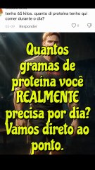 Quantos gramas de proteína você REALMENTE precisa por dia? Vamos direto ao ponto.