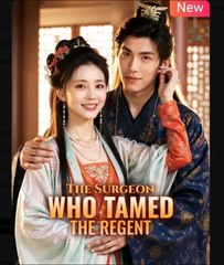 The Surgeon Who Tamed the Regent Chinese Drama - English Sub