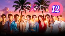 Love X 2025 Episode 12 Engsub