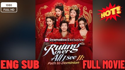 Ruling Over All I See II Path to Dominion-EngSub New Movies 2026