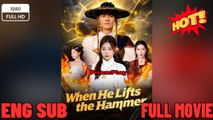 When He Lifts the Hammer -EngSub New Movies 2026