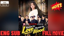 Raised by Love, Denied by Blood New Movie 2026 Full EngSub