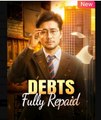 Debts Fully Repaid Chinese Drama - English Sub