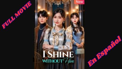 Doblado Puedo Brillar sin ÉI Full Movie