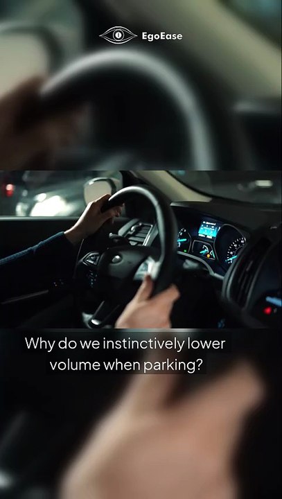 Why We Turn Down Music When Parking the Car