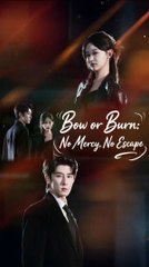 bow or burn no mercy no escape chinese drama