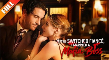 [HOT] After Switched Fiancé I Married a Mafia Boss Full Episodes_ NS