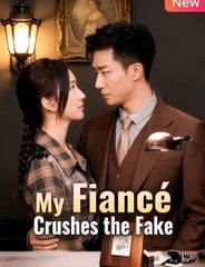 MY FIANCÉ CRUSHES THE FAKE - Drama FULL MOVIES ENGLISH SUB