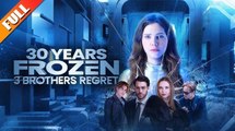 30 Years Frozen, 3 Brothers Regret Full Episodes_ NS