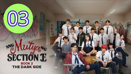 Ang Mutya ng Section E 2 The Dark Side  The Muse of Section E The Dark Side Episode 3 Engsub