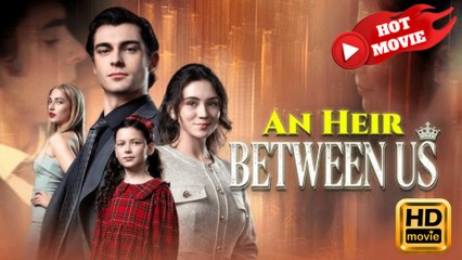 An Heir Between Us  Full Movie HD - Drama ShortFilms Hot