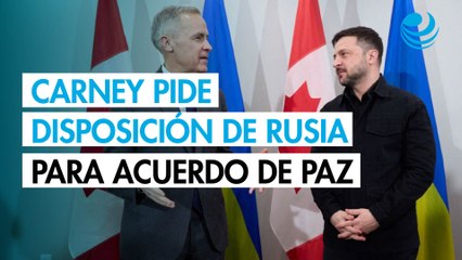 La paz en Ucrania requiere "una Rusia dispuesta" a cooperar: Mark Carney