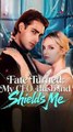 Fate Turned My Ceo Husband Shields Me Full Episode