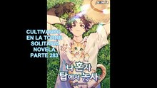 CULTIVANDO EN LA TORRE SOLITARIA NOVELA PARTE 283