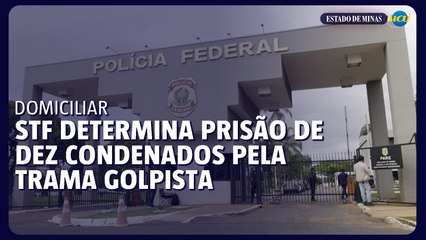 STF determina prisão domiciliar de dez condenados pela trama golpista