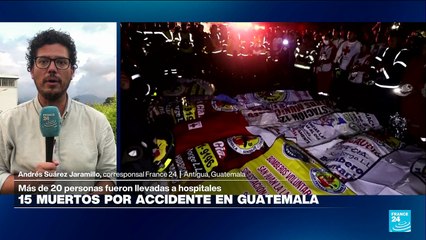 Informe desde Antigua: presidente de Guatemala declara tres días de luto por accidente que deja 15 muertos