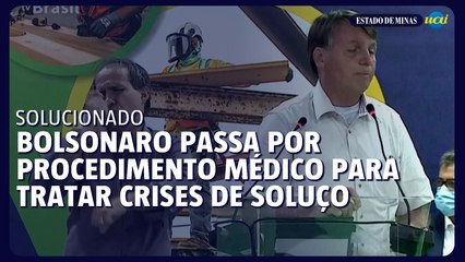 Bolsonaro passa por procedimento médico para tratar crises de soluço