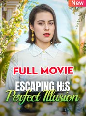 Escaping His Perfect Illusion - Full 🍿 #fullmovie #englishsub