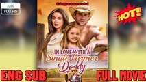 In Love with a Single Farmer-Daddy - New Movie 2026 Full EngSub