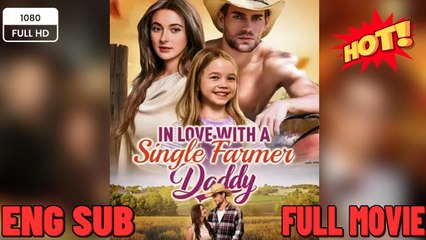 In Love with a Single Farmer-Daddy -New Movie 2026 Full EngSub