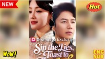 [EngSub] Sip the Lies, Toast to True Love