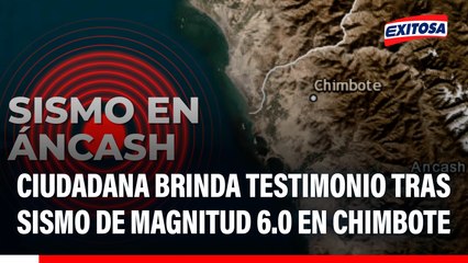 Ciudadana brinda testimonio tras sismo de magnitud 6.0 en Chimbote: "Ha sido bastante fuerte, hubo un apagón"