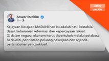 Kejayaan Kerajaan MADANI hasil kestabilan dasar, keberanian reformasi