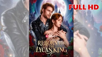 Reborn for the Lycan King (2026) - FULL