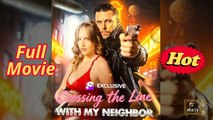 crossing the line with my neighbor - Full Movie