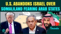 Israel vs Arab Nations: War Scare Over Somaliland as U.S. REFUSES to Follow Israel, Fearing Backlash