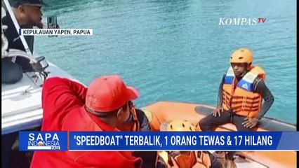 Speedboat Terbalik di Kepulauan Yapen Papua, 1 Orang Tewas dan 17 Lainnya Masih Dicari | SAPA PAGI