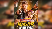 Monster in His Eyes (Hot) - Full 2026