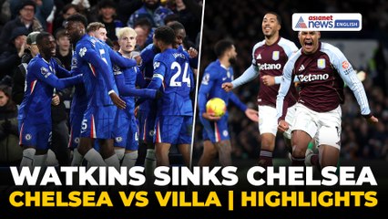 Chelsea vs Aston Villa Highlights: Watkins Leads Stunning 2-1 Comeback at Stamford Bridge