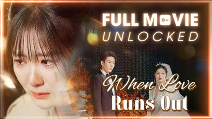 When His Love Runs Out (2025) Full movie