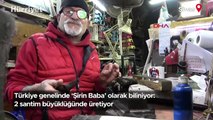 Türkiye genelinde 'Şirin Baba' olarak biliniyor: 2 santim büyüklüğünde üretiyor