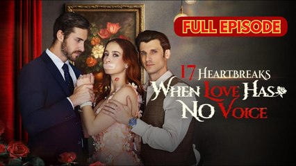 17 Heartbreaks: When Love Has No Voice - Full Movie