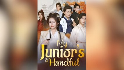My Junior's A Handful Chinese drama EngSub