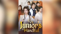 My Junior's A Handful Chinese drama EngSub