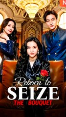 Reborn To Seize The Bouquet - Chinese Drama - English Sub