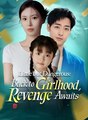 LITTLE BUT DANGEROUS BACK TO GIRLHOOD REVENGE AWAITS - Drama FULL MOVIES ENGLISH SUB