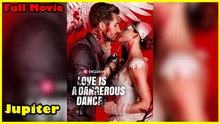 Love Is A Dangerous Dance - Full Movie