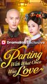 Parting With What Once Was Love - Chinese Drama - English Sub