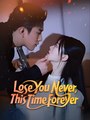 Lose You Never This Time Forever - Drama FULL MOVIES ENGLISH SUB