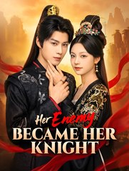 Her Enemy Became Her Knight - Drama FULL MOVIES ENGLISH SUB