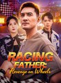 Racing Father - Revenge On Wheels - Drama FULL MOVIES ENGLISH SUB